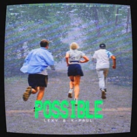 LEXY & K-PAUL - POSSIBLE